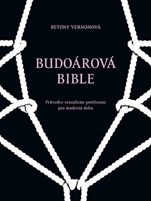 Budoárová bible - Průvodce sexuálním potěšením pro moderní dobu