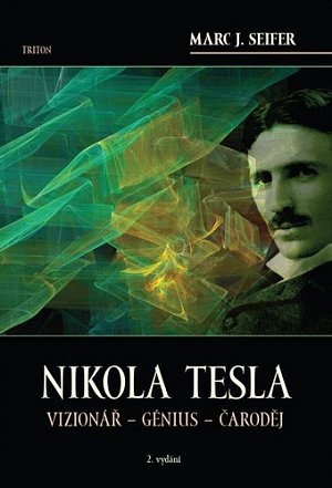 Nikola Tesla Vizionář - Génius - Čaroděj, 2.  vydání