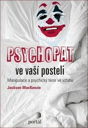 Psychopat ve vaší posteli - Manipulace a psychický teror ve vztahu