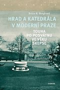 Hrad a katedrála v moderní Praze - Touha po posvátnu ve věku skepse