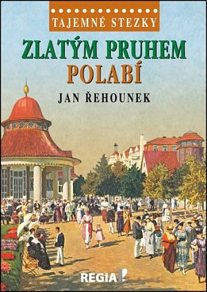 Tajemné stezky - Zlatým pruhem Polabí
