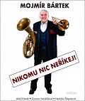 Mojmír Bártek - Nikomu nic neříkej!