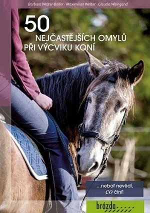 50 nejčastějších omylů při výcviku koní