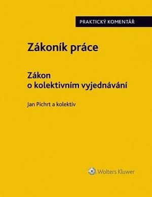 Zákoník práce - Zákon o kolektivním vyjednávání: Praktický komentář
