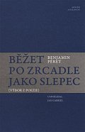 Běžet po zrcadle jako slepec (Výbor z poezie)