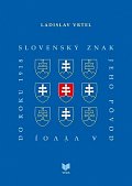 Slovenský znak, jeho pôvod a vývoj do roku 1918 (slovensky)