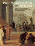 Pod Minerviným štítem: Kapitoly o rakouském umění ve století osvícenství a jeho vztahu ke Království českému