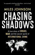 Chasing Shadows: A true story of the Mafia, Drugs and Terrorism