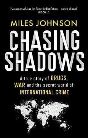 Chasing Shadows: A true story of the Mafia, Drugs and Terrorism