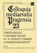 Christianizace v dlouhém trvání - 10.–15. století v Českém a Polském království