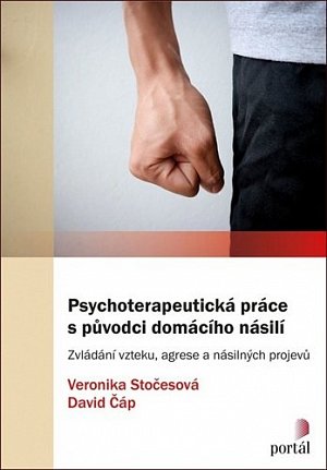Psychoterapeutická práce s původci domácího násilí - Zvládání vzteku, agrese a násilných projevů