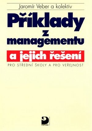 Příklady z managementu a jejich řešení pro SŠ a pro veřejnost