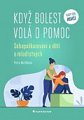 Když bolest volá o pomoc - Sebepoškozování u dětí a mladistvých