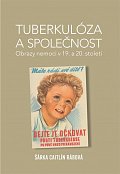 Tuberkulóza a společnost - Obrazy nemoci v 19. a 20. století