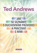 Jak se seznámit s duchovními průvodci a pracovat s nimi