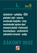 Zákony 2022 I/B Účetní zákony, České účetní standardy, Mezinárodní správa daní - Zákon o účetnictví, platební styk, oceňování majetku, archivnictví a spisová služba