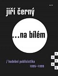 Jiří Černý... na bílém 5 - Hudební publicistika 1995-1999