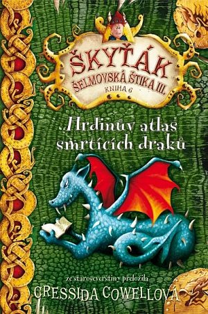 Hrdinův atlas smrtících draků (Škyťák Šelmovská Štika III.) 6, 1.  vydání