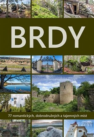 Brdy - 77 romantických, dobrodružných a tajemných míst