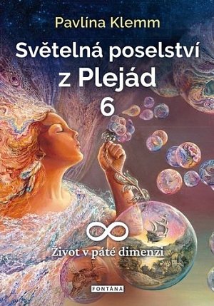 Světelná poselství z Plejád 6 - Život v páté dimenzi