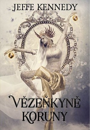 Vězeňkyně koruny - Kroniky Dasnarie 1