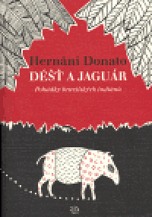 Déšť a jaguár - Pohádky brazilských indiánů