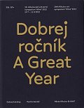 Dobrej ročník / A Great Year - 19. mikulovské výtvarné sympozium "dílna" 2012 (ČJ, AJ)