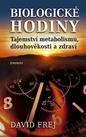 Biologické hodiny - Tajemství metabolismu, dlouhověkosti a zdraví