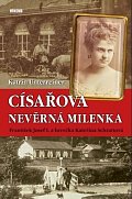 Císařova nevěrná milenka - František Josef I. a herečka Kateřina Schrattová