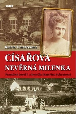 Císařova nevěrná milenka - František Josef I. a herečka Kateřina Schrattová