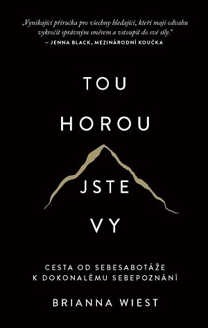 Tou horou jste vy - Cesta od sebesabotáže k dokonalému sebepoznání