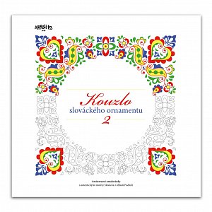 Kouzlo slováckého ornamentu 2 - Antistresové omalovánky s autentickými motivy Slovácka z oblasti Podluží