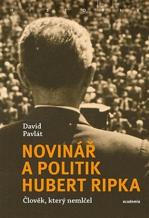 Novinář a politik Hubert Ripka - Člověk, který nemlčel