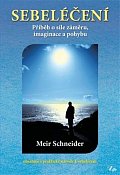 Sebeléčení - Příběh o síle záměru, imaginace a pohybu