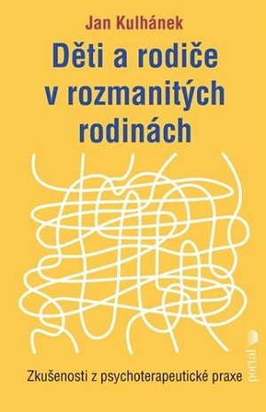 Děti a rodiče v rozmanitých rodinách - Zkušenosti z psychoterapeutické praxe