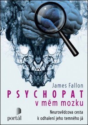 Psychopat v mém mozku - Neurovědcova cesta k odhalení jeho temného já