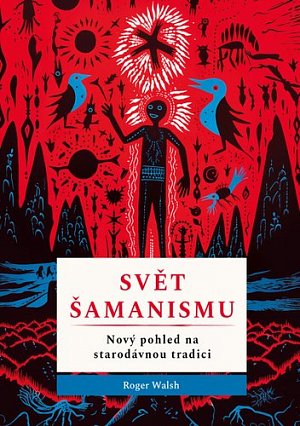 Svět šamanismu - Nový pohled na starodávnou tradici
