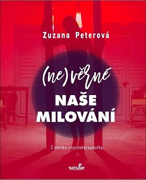 (Ne)věrné naše milování - Z deníku psychoterapeutky