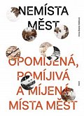 Nemísta měst - Opomíjená, pomíjivá a míjená místa měst