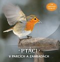 Ptáci v parcích a zahradách: 130 unikátních fotografií