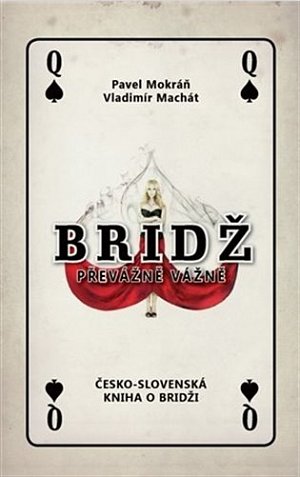 Bridž převážně vážně - česko-slovenská kniha o bridži