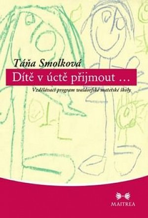Dítě v úctě přijmout...- Vzdělávací program waldorfské mateřské školy