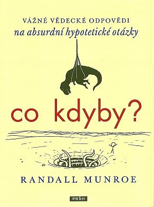 Co kdyby? - Vážné vědecké odpovědí na absurdní hypotetické otázky