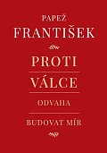 Proti válce - Odvaha budovat mír