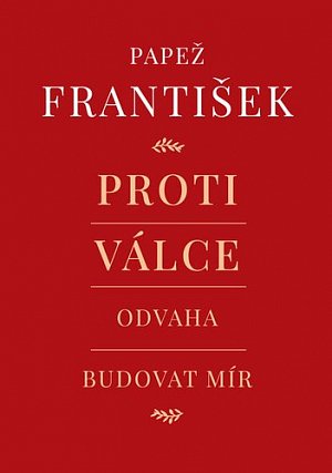 Proti válce - Odvaha budovat mír