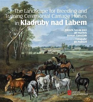 The Landscape for Raising and Training Ceremonial Carriage Horses in Kladruby nad Labem
