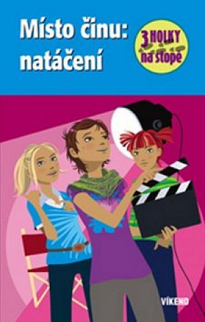 Místo činu: natáčení - Tři holky na stopě