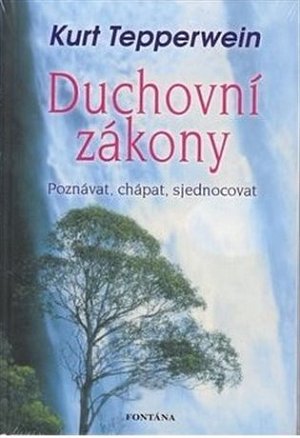 Duchovní zákony - Poznávat, chápat, sjednocovat