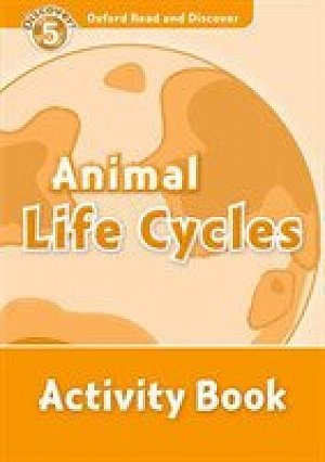 Oxford Read and Discover Level 5 Animal Life Cycles Activity Book