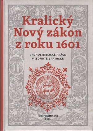 Kralický Nový zákon z roku 1601 - Vrchol biblické práce v jednotě bratrské